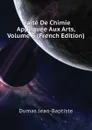 Traite De Chimie Appliquee Aux Arts, Volume 6 (French Edition) - Dumas Jean-Baptiste