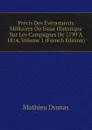 Precis Des Evenements Militaires Ou Essai Historique Sur Les Campagnes De 1799 A 1814, Volume 1 (French Edition) - Mathieu Dumas