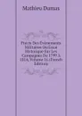Precis Des Evenements Militaires Ou Essai Historique Sur Les Campagnes De 1799 A 1814, Volume 16 (French Edition) - Mathieu Dumas
