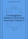 Cunningham.s Manual of Practical Anatomy, Volume 2 - Cunningham Daniel John