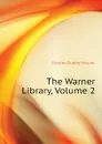 The Warner Library, Volume 2 - Charles Dudley Warner