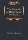 The Comedy of Don Caesar De Bazan - Adolphe d'Ennery