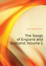 The Songs of England and Scotland, Volume 1 - Cunningham Peter
