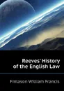 Reeves. History of the English Law - Finlason William Francis