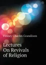 Lectures On Revivals of Religion - Finney Charles Grandison