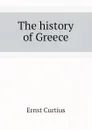 The history of Greece - Curtius Ernst
