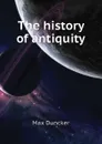 The history of antiquity - Max Duncker