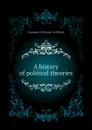 A history of political theories - Dunning William Archibald