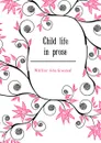 Child life in prose - Whittier John Greenleaf