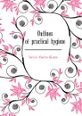 Outlines of practical hygiene - Currier Charles Gilman