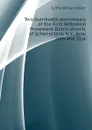 Two hundredth anniversary of the First Reformed Protestant Dutch church, of Schenectady, N.Y., June 20th and 21st - William Elliot Griffis