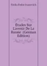 Etudes Sur L.avenir De La Russie  (German Edition) - Fircks Fedor Ivanovich