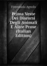 Prima Veste Dei Discorsi Degli Animali E Altre Prose (Italian Edition) - Firenzuola Agnolo