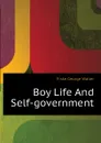 Boy Life And Self-government - Fiske George Walter