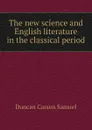 The new science and English literature in the classical period - Duncan Carson Samuel