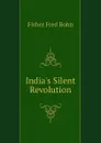 India.s Silent Revolution - Fisher Fred Bohn