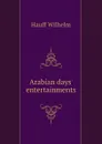Arabian days. entertainments - Wilhelm Hauff
