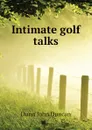 Intimate golf talks - Dunn John Duncan