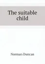 The suitable child - Duncan Norman