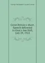 Great Britain.s share. Speech delivered in Gray.s Inn Hall, July 29, 1918 - George Nathaniel Curzon