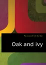 Oak and ivy - Dunbar Paul Laurence