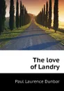 The love of Landry - Dunbar Paul Laurence