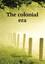 The colonial era - George P. Fisher