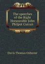 The speeches of the Right Honourable John Philpot Curran - Davis Thomas Osborne