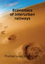 Economics of interurban railways - Fischer Louis Engelmann