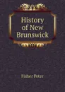 History of New Brunswick - Fisher Peter