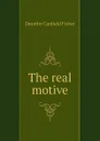 The real motive - Fisher Dorothy Canfield