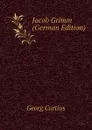 Jacob Grimm (German Edition) - Georg Curtius