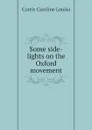 Some side-lights on the Oxford movement - Currie Caroline Louisa