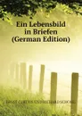 Ein Lebensbild in Briefen (German Edition) - Curtius Ernst