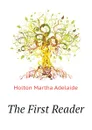 The First Reader - Holton Martha Adelaide