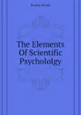 The Elements Of Scientific Psychololgy - Dunlap Knight