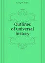 Outlines of universal history - George P. Fisher