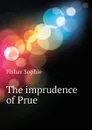 The imprudence of Prue - Fisher Sophie