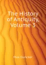 The History of Antiquity, Volume 3 - Max Duncker