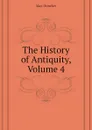 The History of Antiquity, Volume 4 - Max Duncker