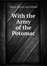 With the Army of the Potomac - Dunn Byron Archibald