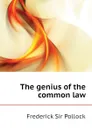 The genius of the common law - Frederick Sir Pollock