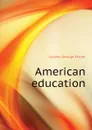 American education - Sydney George Fisher