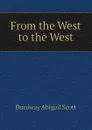 From the West to the West - Duniway Abigail Scott