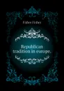 Republican tradition in europe. - Fisher Fisher
