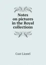 Notes on pictures in the Royal collections - Cust Lionel