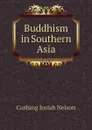 Buddhism in Southern Asia - Cushing Josiah Nelson