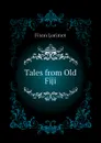 Tales from Old Fiji - Fison Lorimer