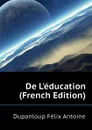 De L.education (French Edition) - Dupanloup Félix Antoine