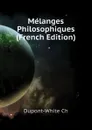 Melanges Philosophiques (French Edition) - Dupont-White Ch